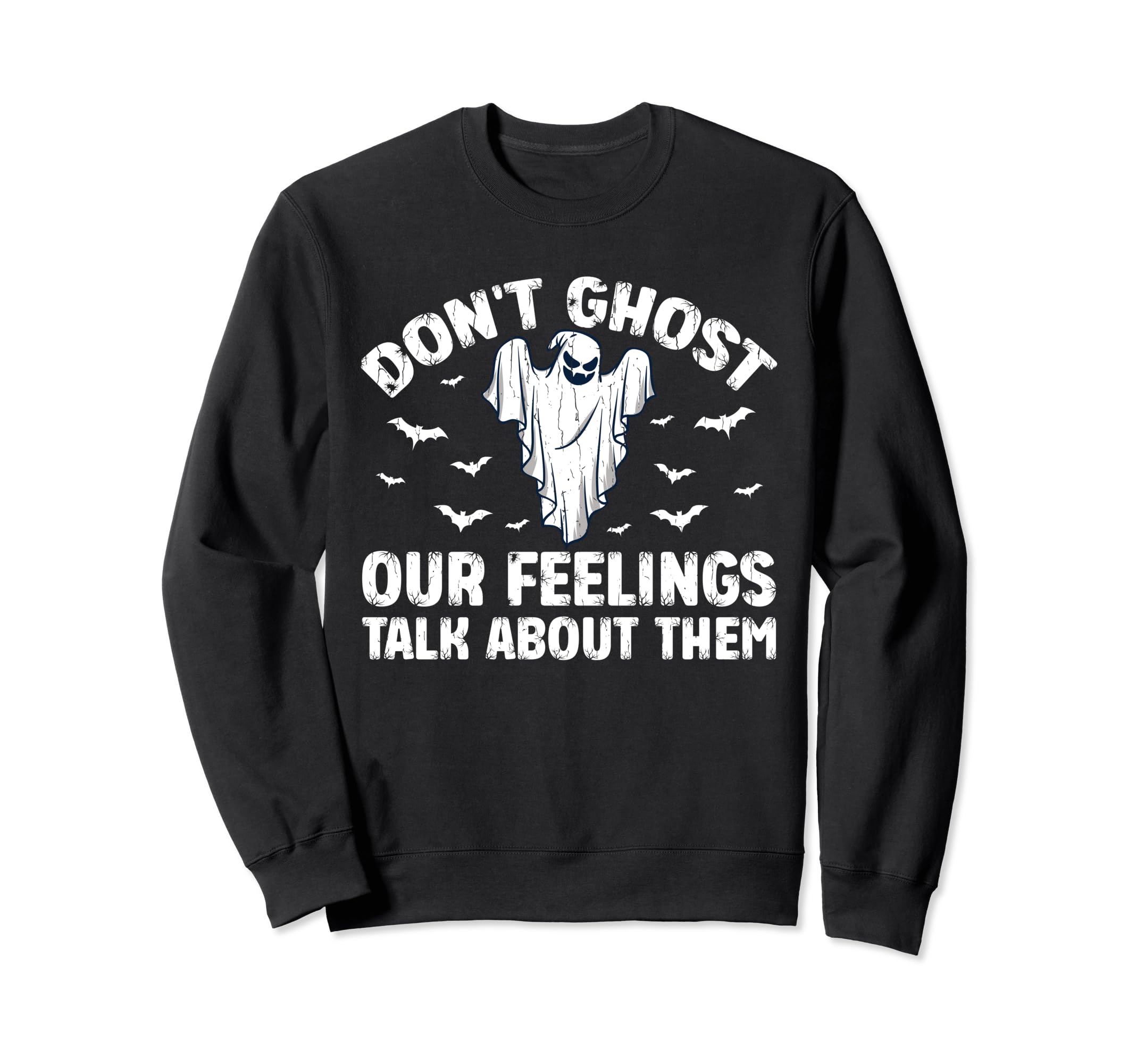 Dont Ghost Your Feelings Sweatshirt - Casual Everyday Wear for Adults - T-Shirt, Sweatshirt, Hoodie