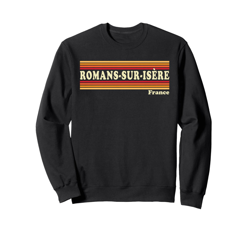 80S Romans Sur Isere France Sweatshirt - Streetwear Style Men Women - T-Shirt, Sweatshirt, Hoodie