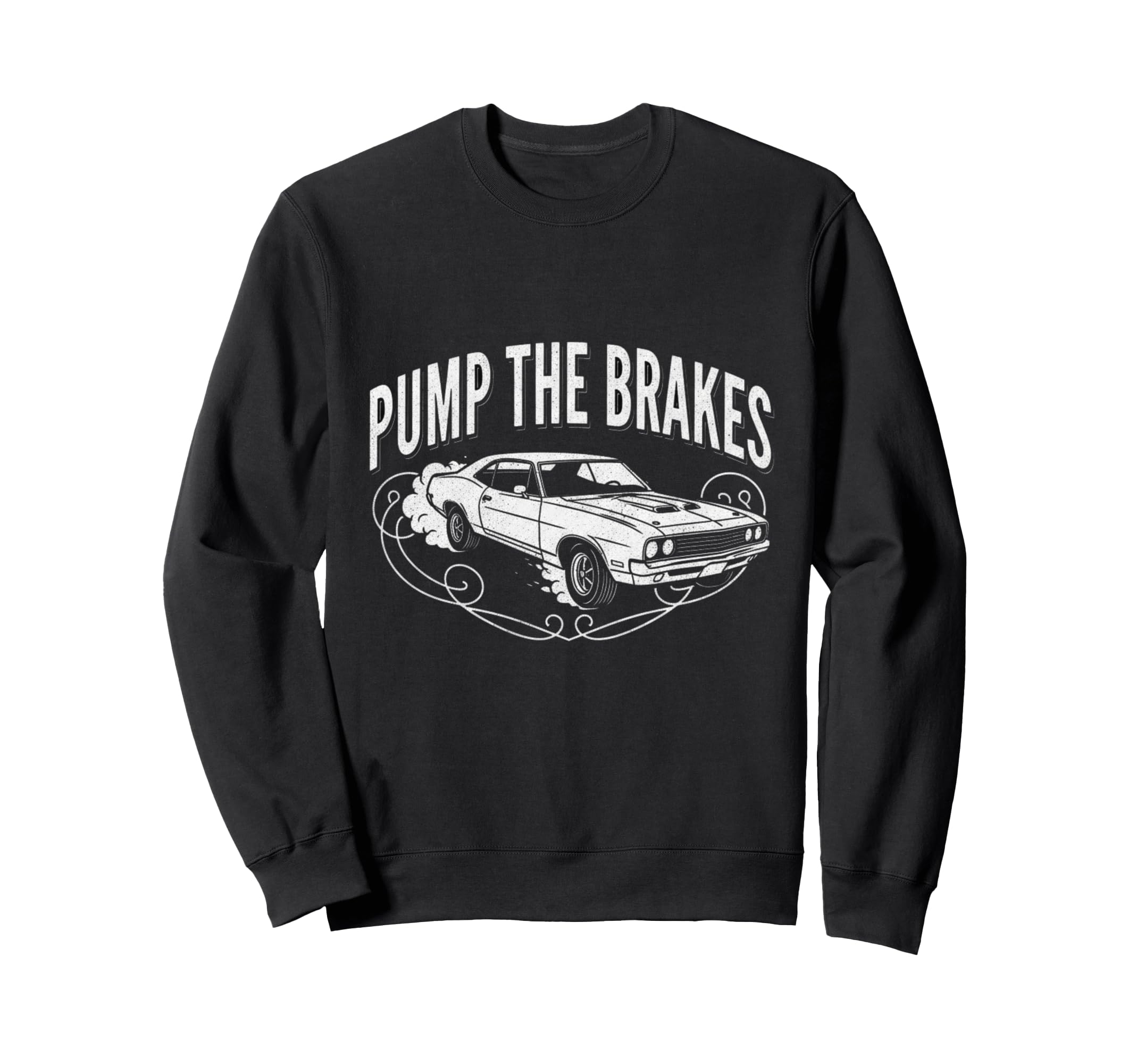 Pump Brakes Car Joke Mechanic Sweatshirt - Casual Everyday Wear for Adults - T-Shirt, Sweatshirt, Hoodie