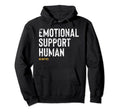 Emotional Support Human Funny Pet Hoodie - Novelty Apparel for Adults - T-Shirt, Sweatshirt, Hoodie