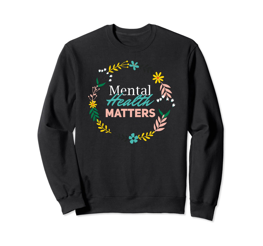 Mental Health Matters Mental Health Sweatshirt - Trendy Graphic for Adults - T-Shirt, Sweatshirt, Hoodie
