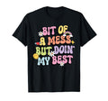 Bit Mess But Doin My Best Mental Health T-Shirt - Unique Graphic for Adults - T-Shirt, Sweatshirt, Hoodie