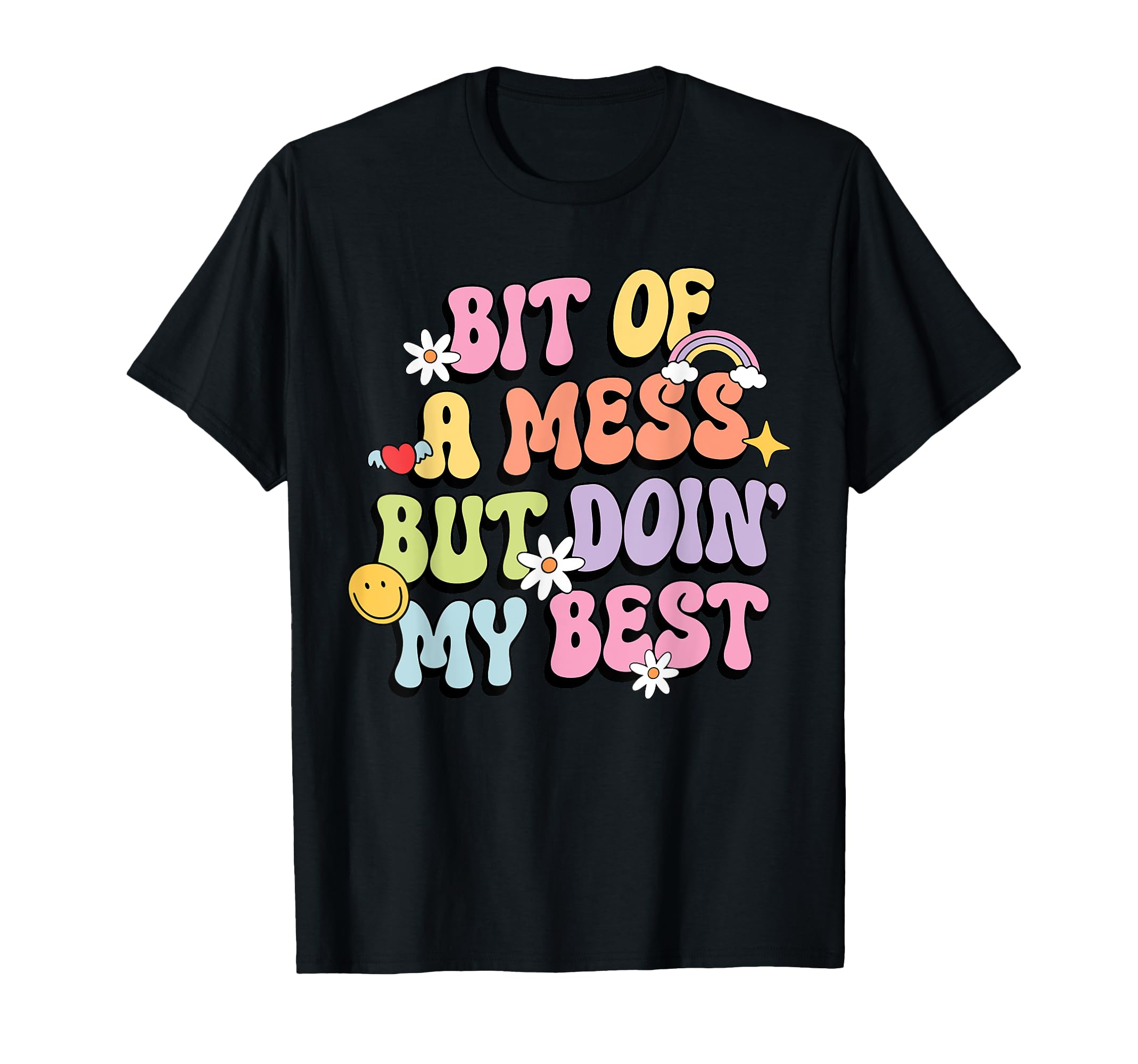 Bit Mess But Doin My Best Mental Health T-Shirt - Unique Graphic for Adults - T-Shirt, Sweatshirt, Hoodie