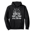 Funny Golf 70Th Birthday Seven Hoodie - Casual Everyday Wear for Adults - T-Shirt, Sweatshirt, Hoodie
