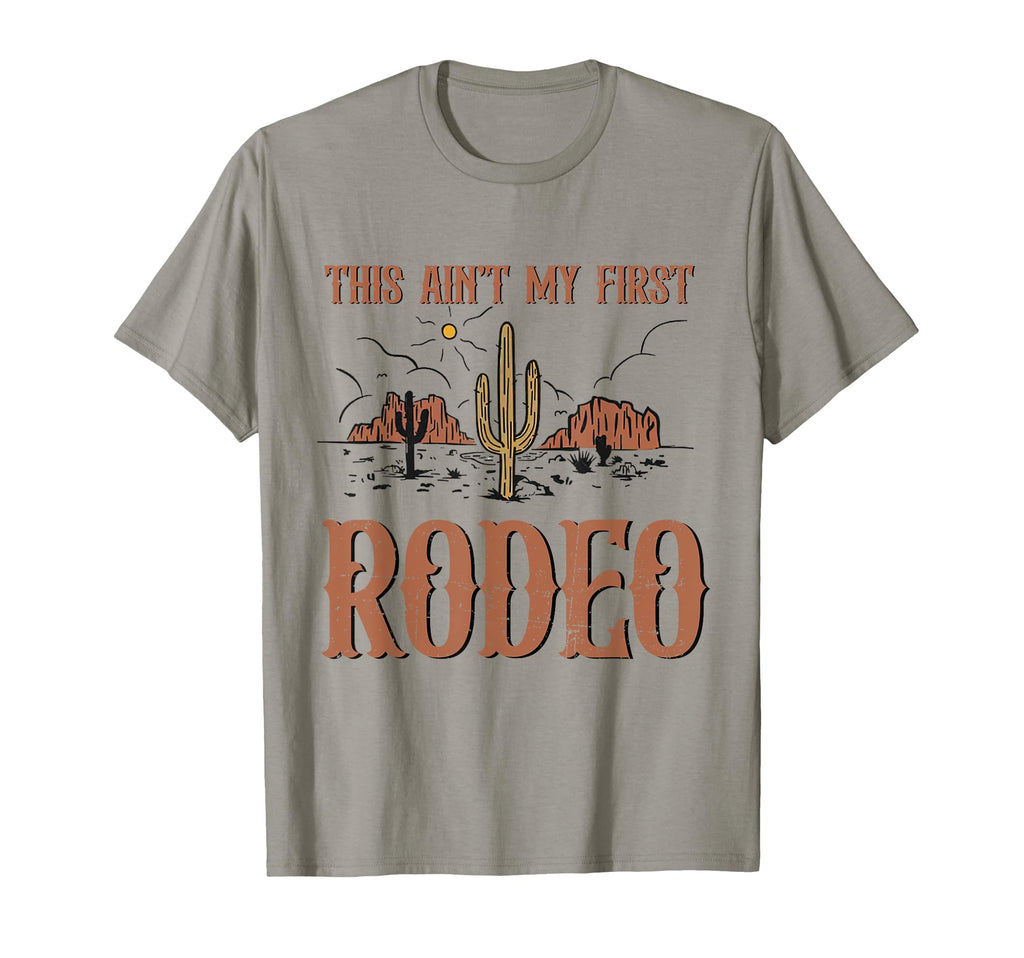 This Aint My First Rodeo T-Shirt - Streetwear Style for Adults - T-Shirt, Sweatshirt, Hoodie