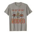 This Aint My First Rodeo T-Shirt - Streetwear Style for Adults - T-Shirt, Sweatshirt, Hoodie