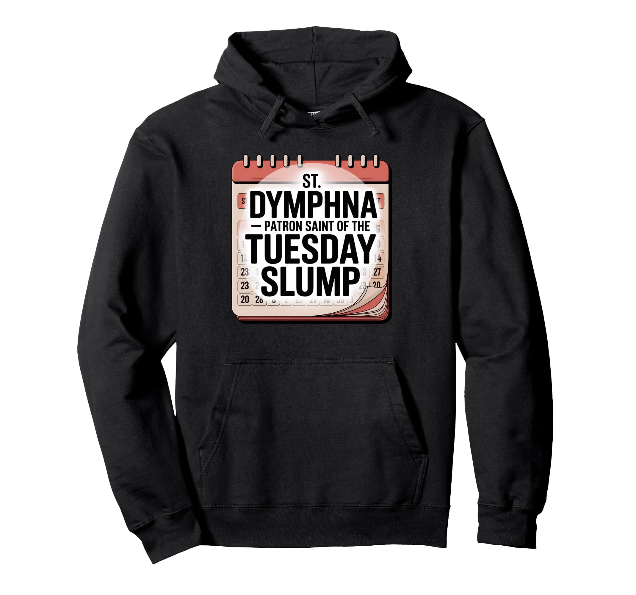 Funny Tuesday Slump St Dymphna Catholic Hoodie - Streetwear Style Unisex - T-Shirt, Sweatshirt, Hoodie