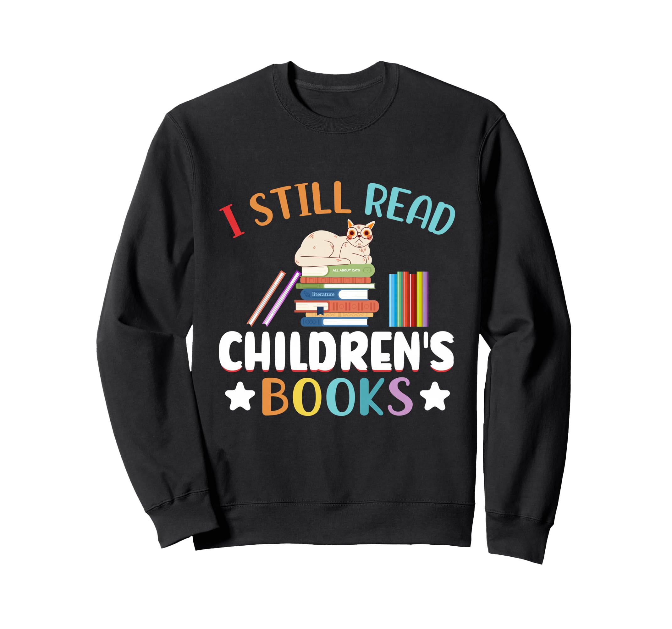 I Still Read Childrens Books Reading Sweatshirt - Streetwear Style Unisex - T-Shirt, Sweatshirt, Hoodie