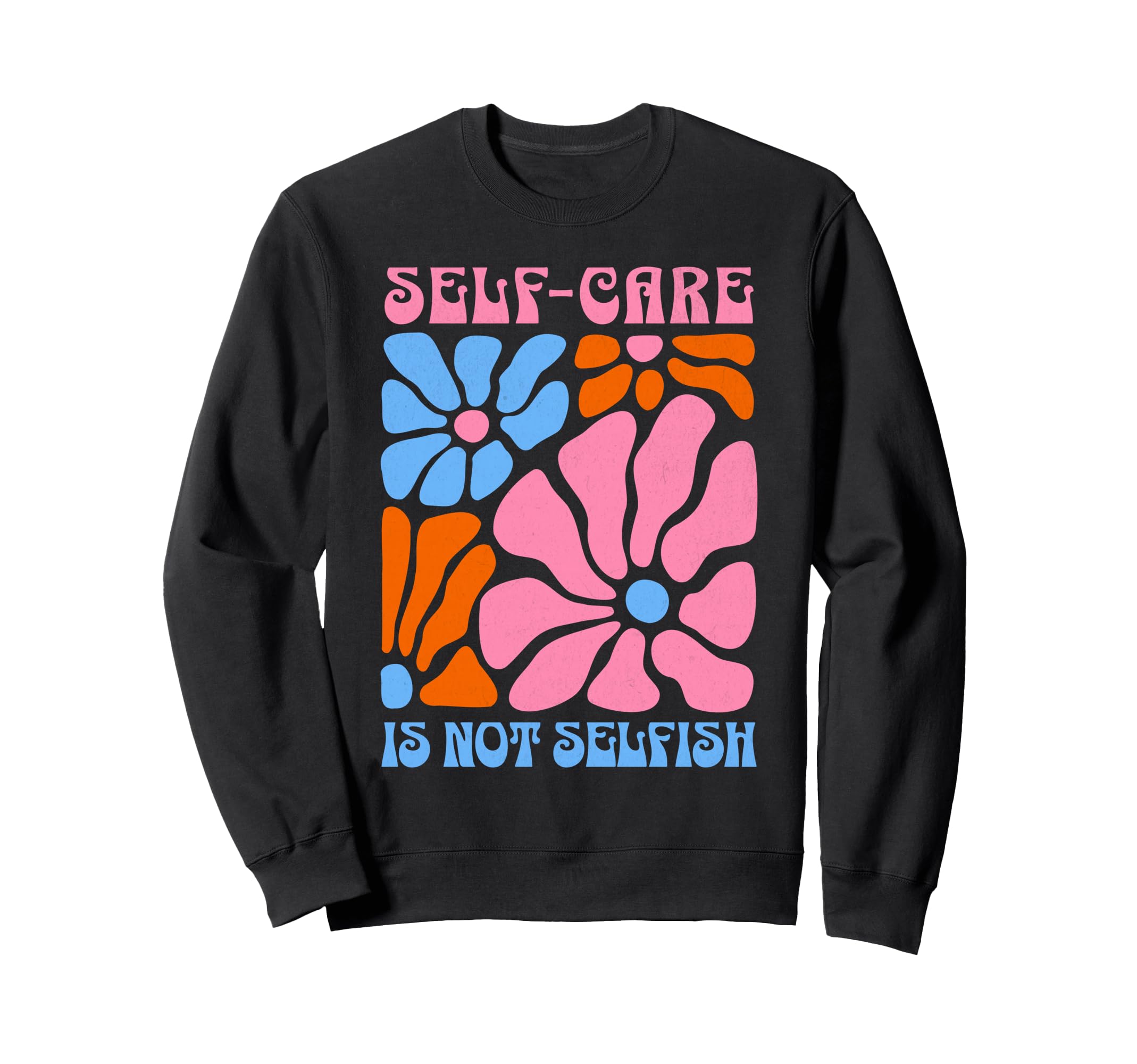 Self Care Is Not Selfish Self Care Sweatshirt - Minimalist Print Unisex - T-Shirt, Sweatshirt, Hoodie