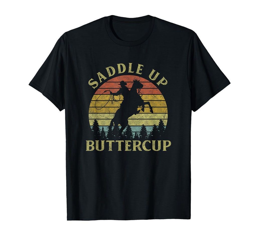 Saddle Up Buttercup Cowboy Riding T-Shirt - Casual Everyday Wear Men Women - T-Shirt, Sweatshirt, Hoodie