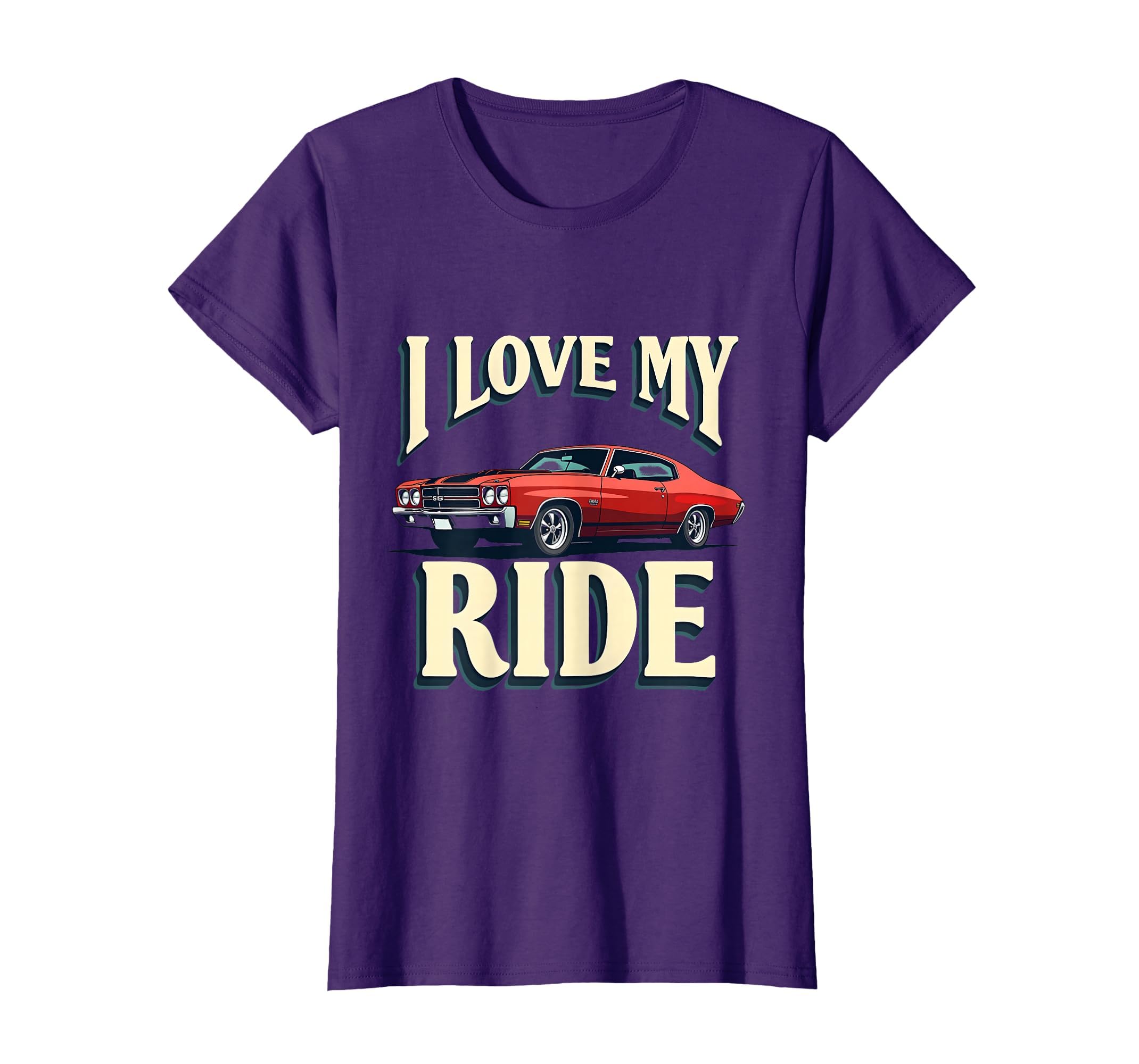 I Love My Ride Car Enthusiast T-Shirt - Streetwear Style for Adults - T-Shirt, Sweatshirt, Hoodie