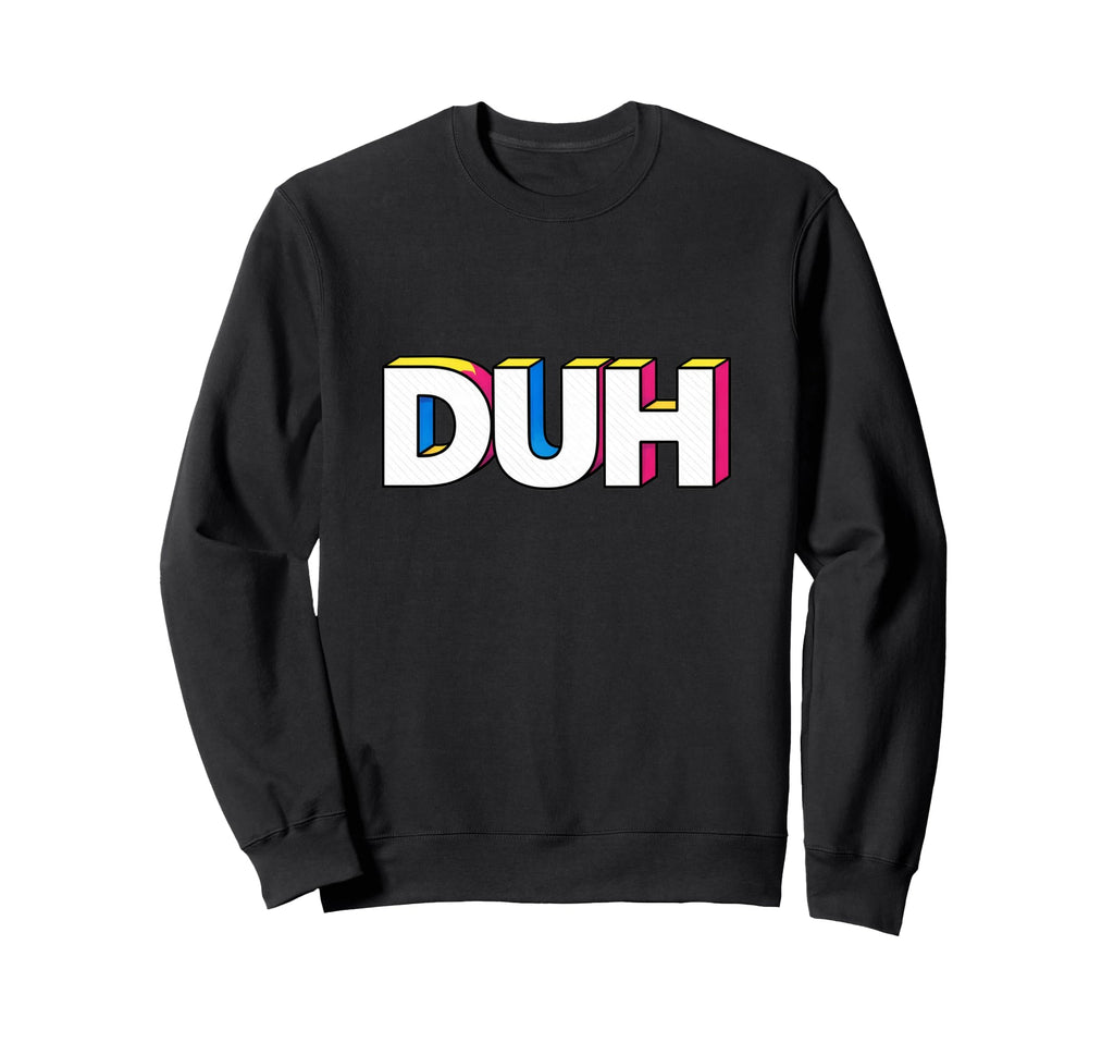Funny Expression Duh Pop Art Typography Sweatshirt - Unique Graphic Unisex - T-Shirt, Sweatshirt, Hoodie