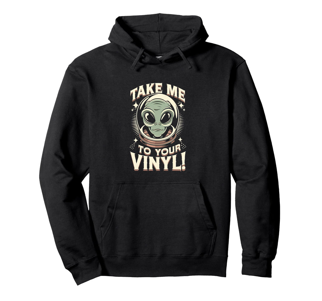 Take Me To Your Vinyl Funny Alien 60S 70S Hoodie - Unique Graphic Unisex - T-Shirt, Sweatshirt, Hoodie