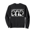 Mental Health Lover Dad Health Sweatshirt - Fun Novelty Design Unisex - T-Shirt, Sweatshirt, Hoodie