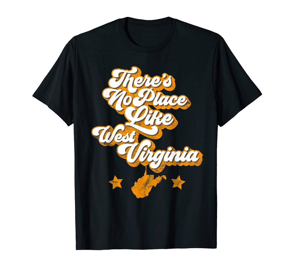 Theres No Place Like West Virginia T-Shirt - Fun Novelty Design Men Women - T-Shirt, Sweatshirt, Hoodie