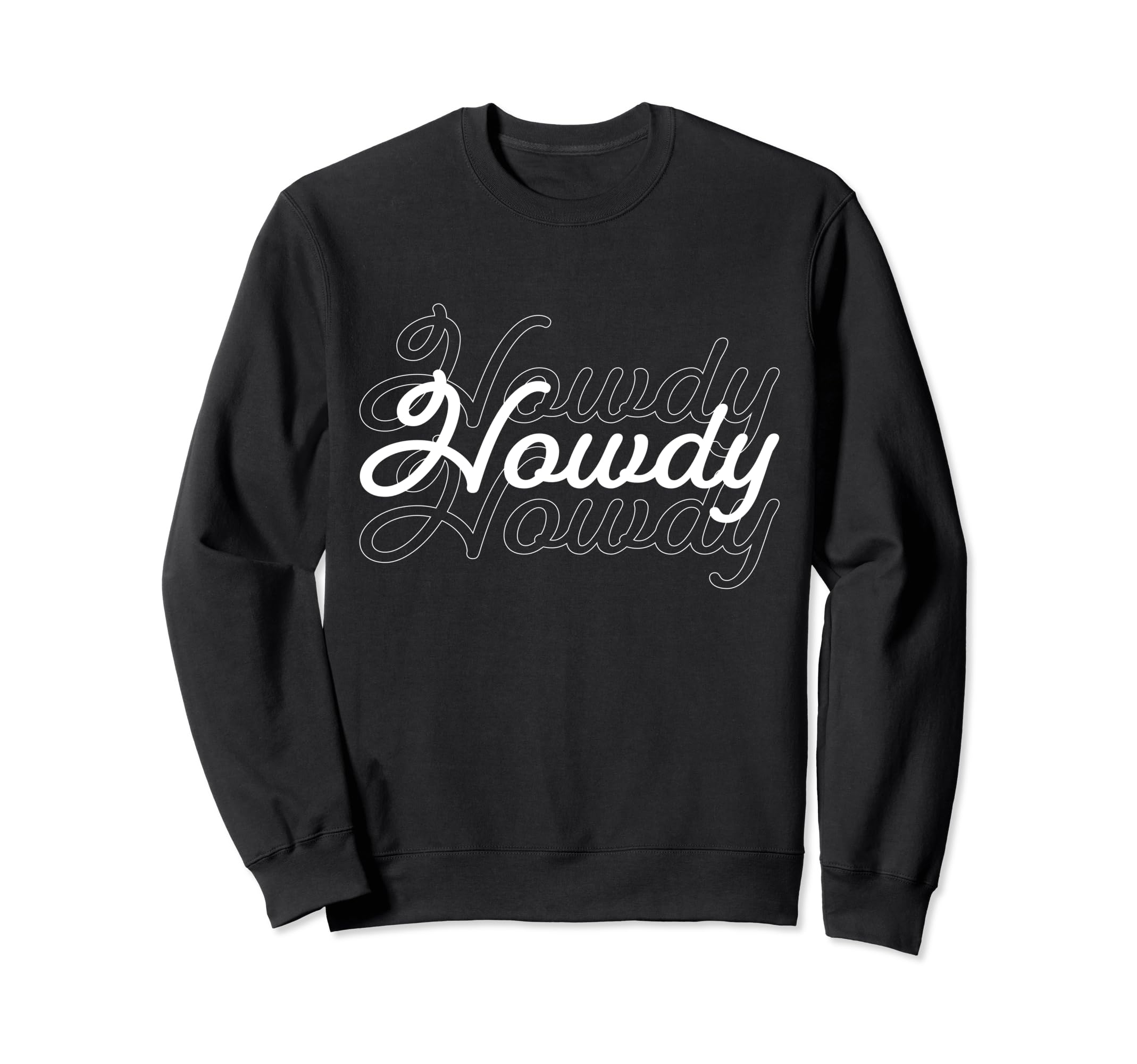 Rodeo Howdy Howdy Howdy Script Sweatshirt - Novelty Apparel Men Women - T-Shirt, Sweatshirt, Hoodie