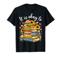 It Is Okay To Mental Health T-Shirt - Custom Art Print for Adults - T-Shirt, Sweatshirt, Hoodie