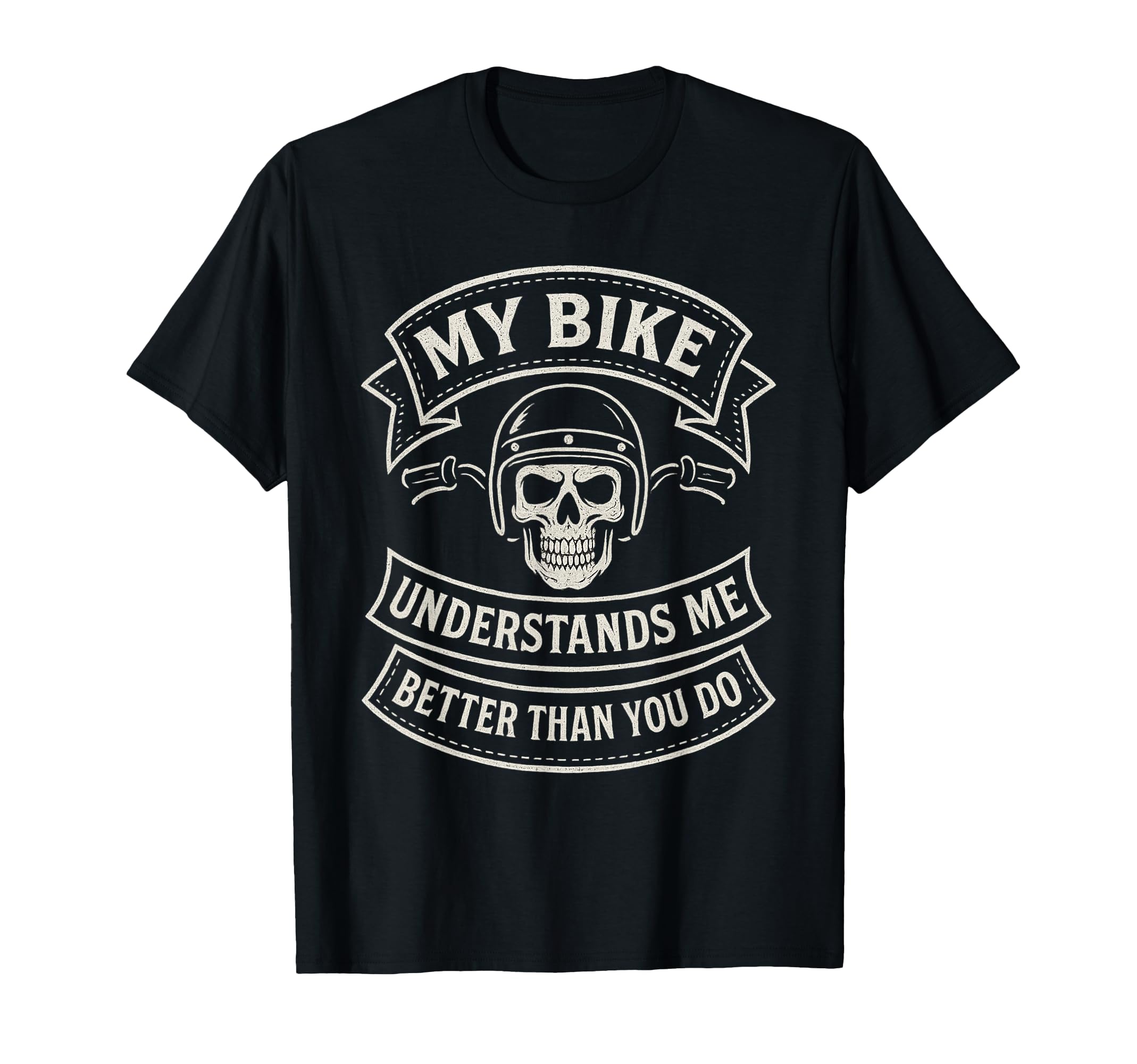 My Bike Understands Me Better T-Shirt - Novelty Apparel Men Women - T-Shirt, Sweatshirt, Hoodie
