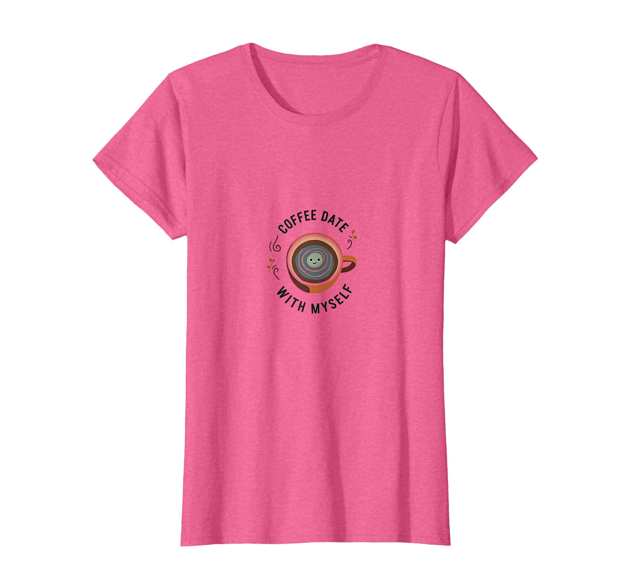 Coffee Date Myself Latte Art Self Care T-Shirt - Novelty Apparel for Adults - T-Shirt, Sweatshirt, Hoodie