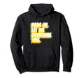 Hang Let Me Overthink This Funny Hoodie - Novelty Apparel Men Women - T-Shirt, Sweatshirt, Hoodie