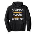 Emotional Support Human Do Not Pet Funny Hoodie - Unique Graphic Men Women - T-Shirt, Sweatshirt, Hoodie