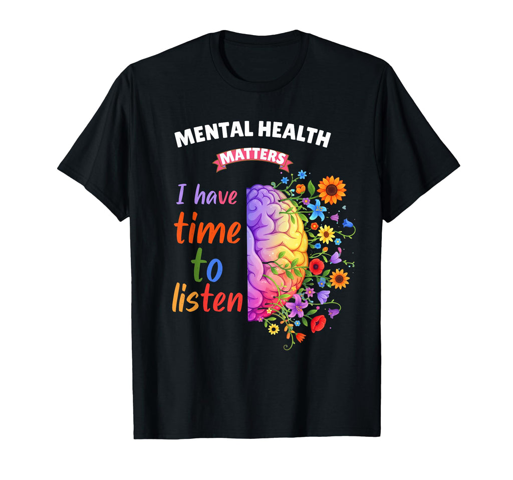 Mental Health Awareness I Have Time To T-Shirt - Unique Graphic for Adults - T-Shirt, Sweatshirt, Hoodie