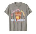My Emotional Support Iced Coffee Mental T-Shirt - Trendy Graphic Unisex - T-Shirt, Sweatshirt, Hoodie