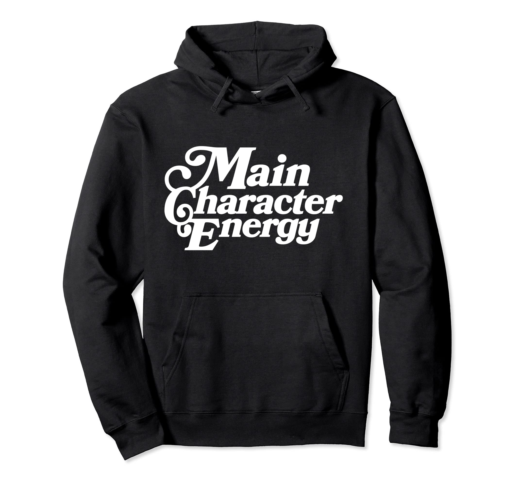 Main Character Energy Vibes Positive Hoodie - Novelty Apparel Unisex - T-Shirt, Sweatshirt, Hoodie