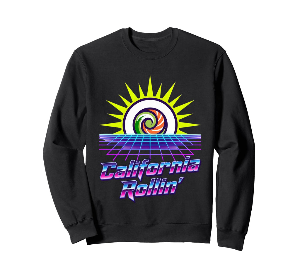 California Rollin 80S Synthwave Sweatshirt - Fun Novelty Design Men Women - T-Shirt, Sweatshirt, Hoodie