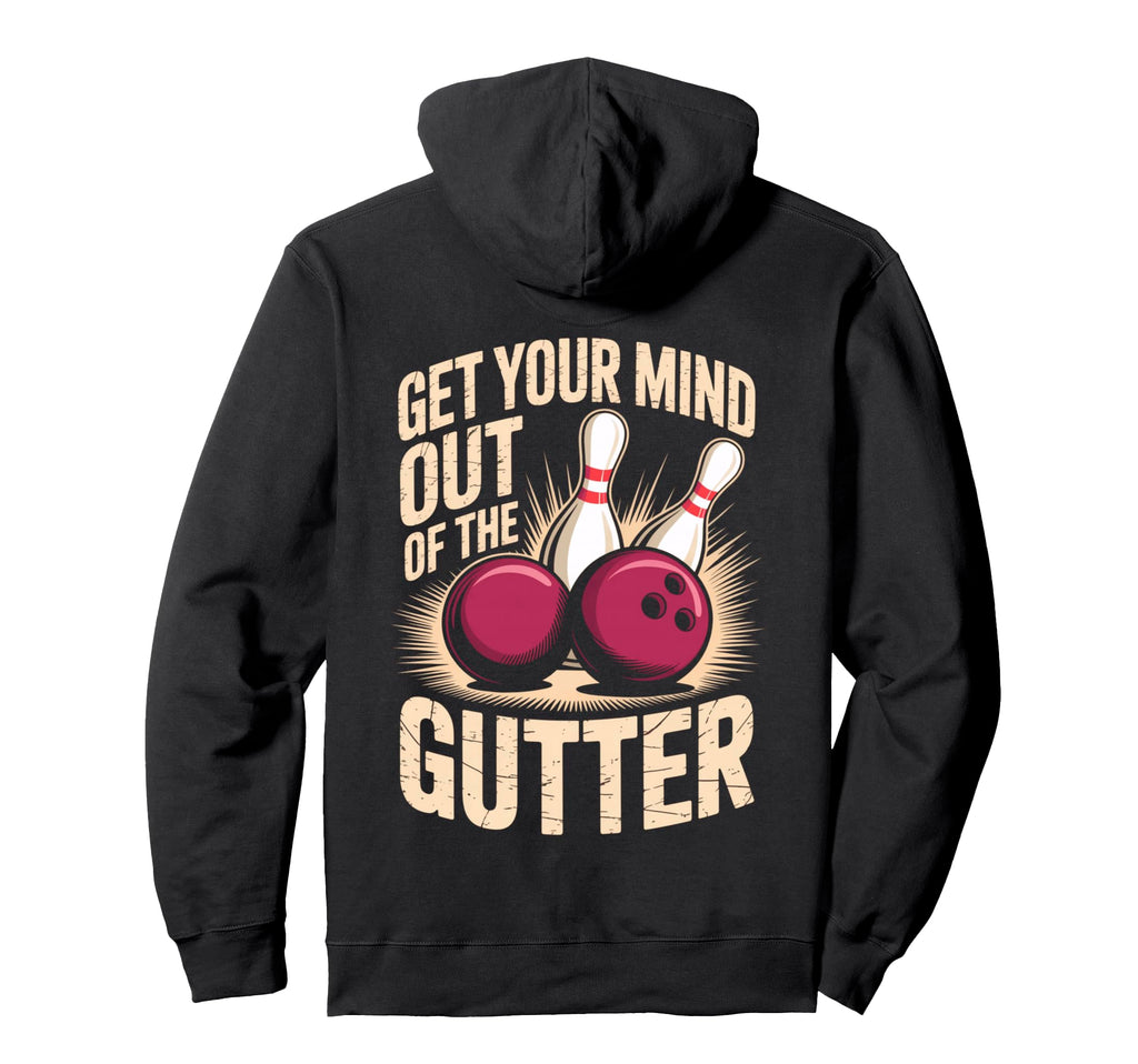 Funny Bowling Pun Get Your Mind Hoodie - Streetwear Style Men Women - T-Shirt, Sweatshirt, Hoodie