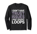 I Dont Have Trust Issues I Have Thought T-Shirt - Aesthetic Graphic Unisex - T-Shirt, Sweatshirt, Hoodie