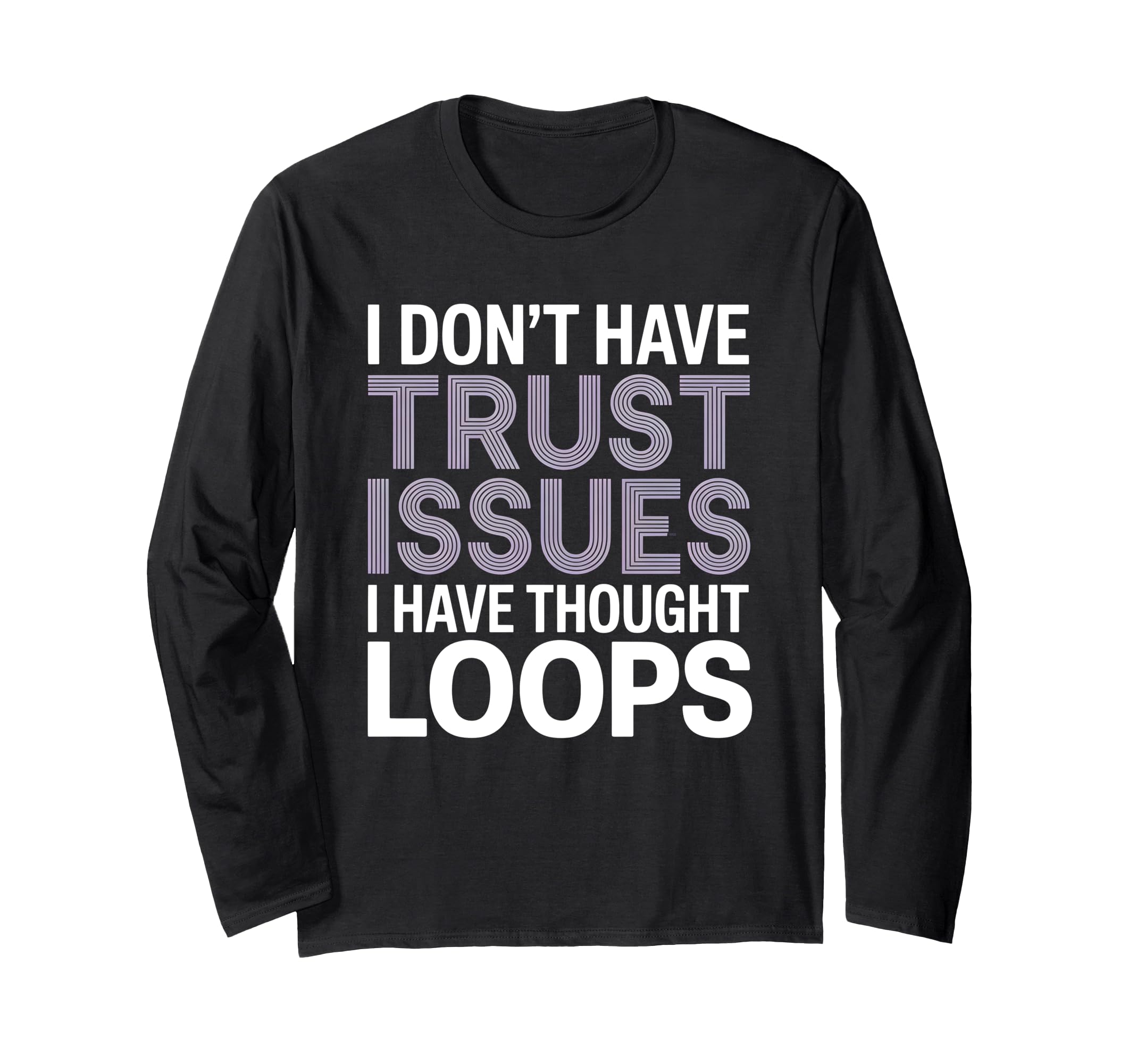 I Dont Have Trust Issues I Have Thought T-Shirt - Aesthetic Graphic Unisex - T-Shirt, Sweatshirt, Hoodie