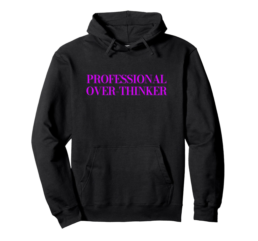 Professional Over Thinker Hoodie - Trendy Graphic for Adults - T-Shirt, Sweatshirt, Hoodie