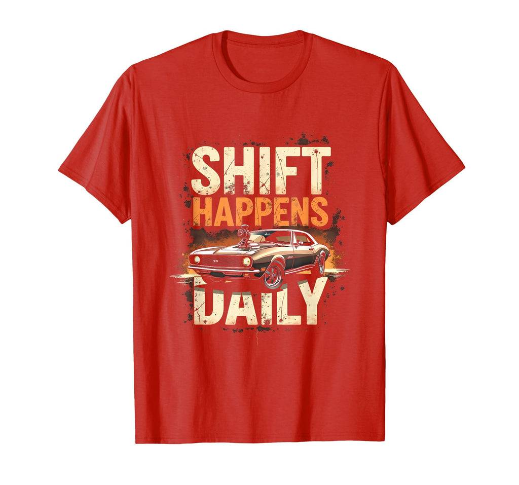 Shift Happens Daily Funny Car Guy T-Shirt - Casual Everyday Wear Men Women - T-Shirt, Sweatshirt, Hoodie