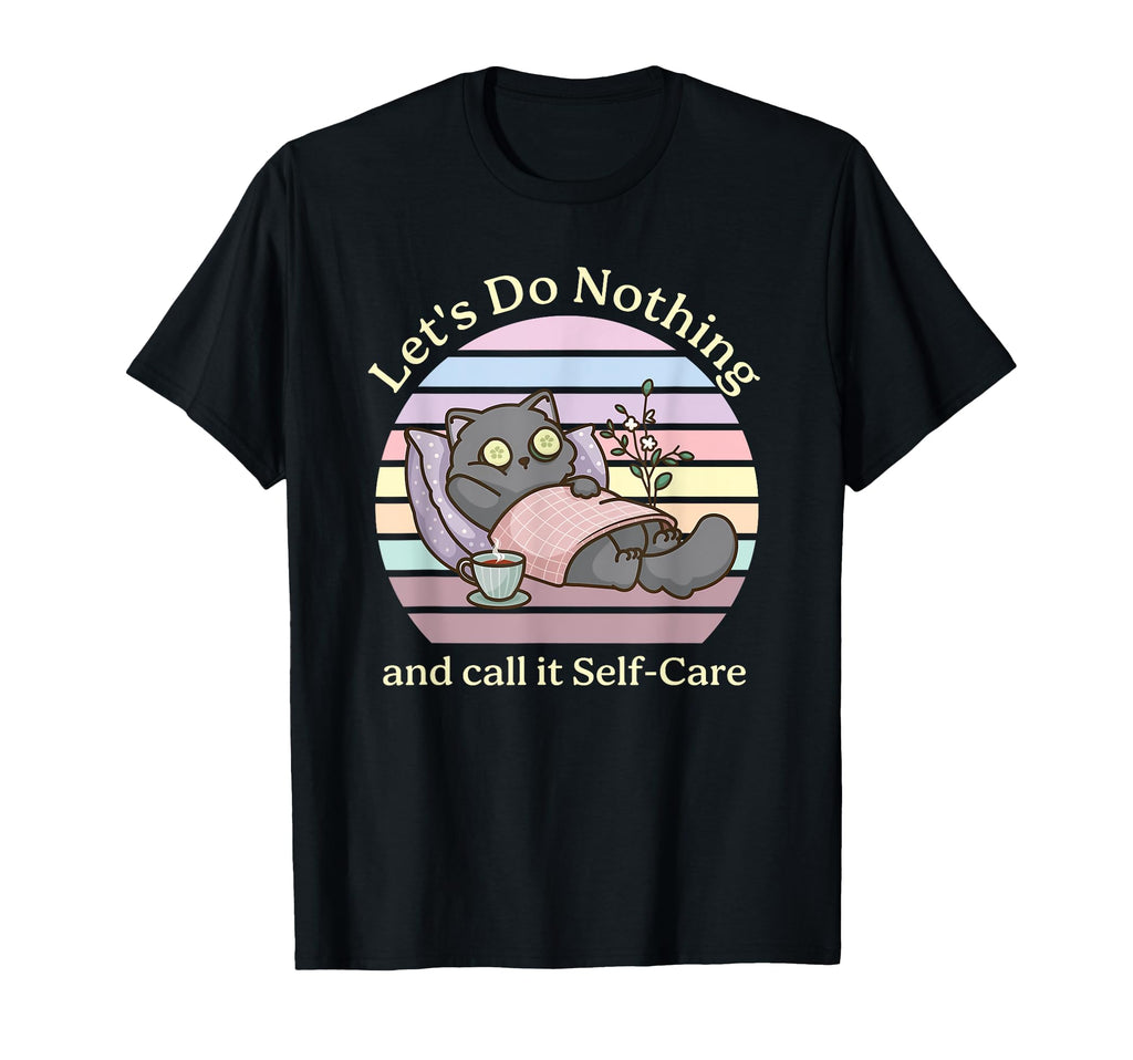 Lets Do Nothing And Call It Self T-Shirt - Custom Art Print for Adults - T-Shirt, Sweatshirt, Hoodie