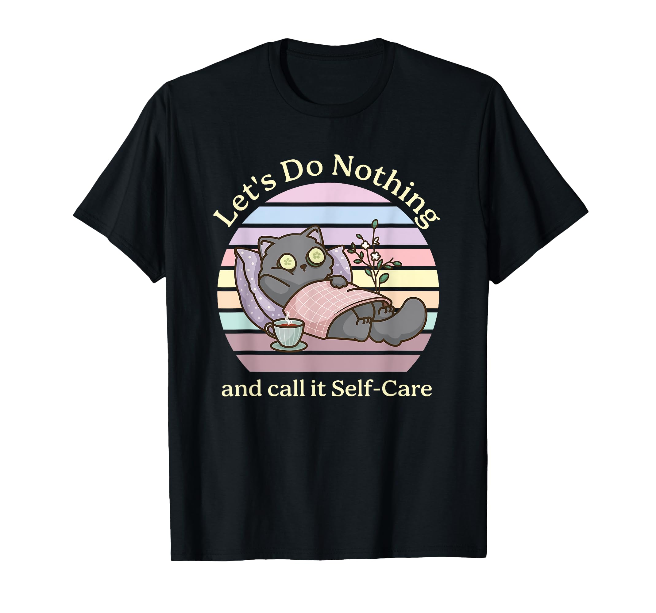 Lets Do Nothing And Call It Self T-Shirt - Custom Art Print for Adults - T-Shirt, Sweatshirt, Hoodie