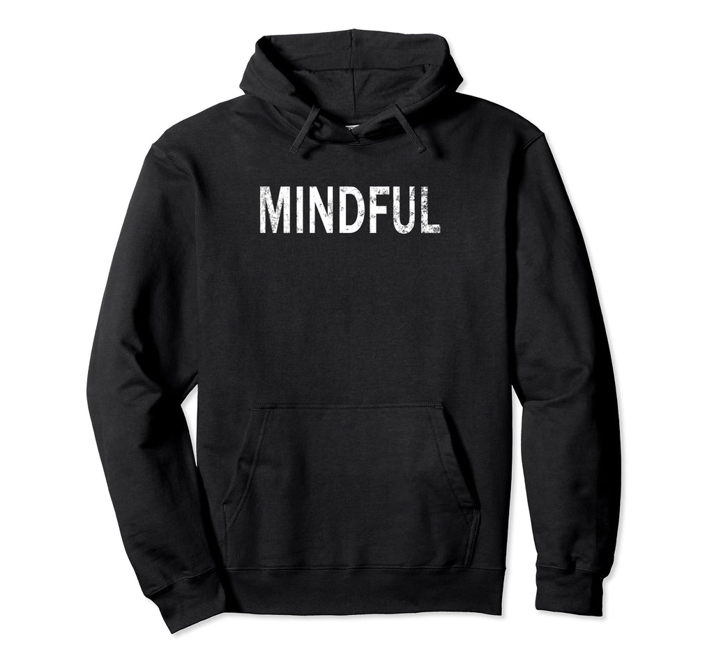 Mindful Distressed Mindfulness Hoodie - Aesthetic Graphic Men Women - T-Shirt, Sweatshirt, Hoodie