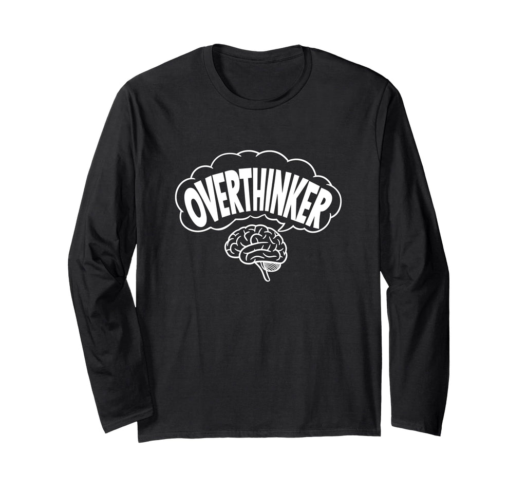Funny Overthinker Anxiety Gift Adults T-Shirt - Trendy Graphic Men Women - T-Shirt, Sweatshirt, Hoodie