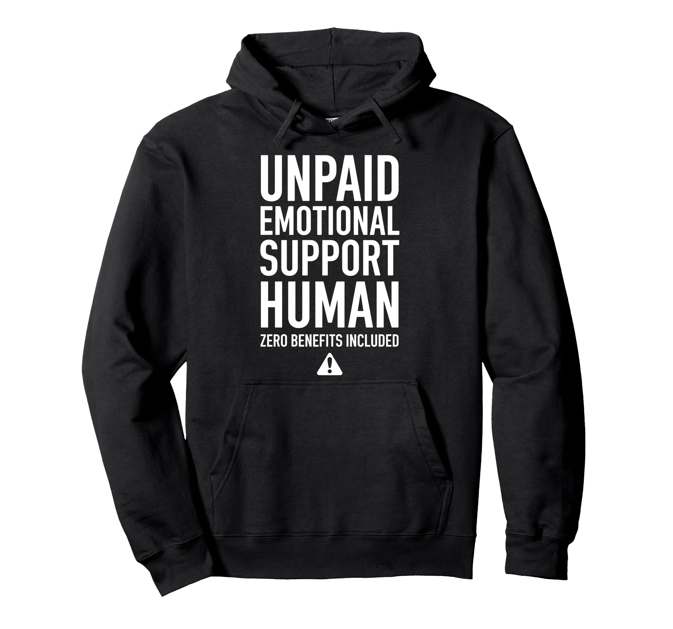 Unpaid Emotional Support Human Hoodie - Graphic Print Unisex - T-Shirt, Sweatshirt, Hoodie