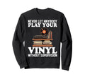 Vinyl Records Lp Music Lover Sweatshirt - Casual Everyday Wear Unisex - T-Shirt, Sweatshirt, Hoodie