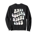 Funny Anti Social Night Club Sweatshirt - Aesthetic Graphic Unisex - T-Shirt, Sweatshirt, Hoodie