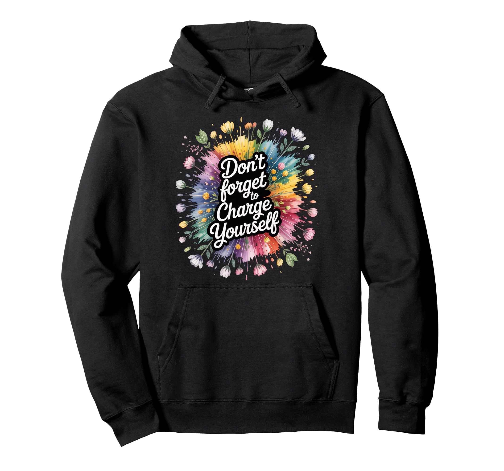 Dont Forget To Charge Yourself Self Hoodie - Fun Novelty Design for Adults - T-Shirt, Sweatshirt, Hoodie