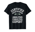 Certified Overthinker Analysis T-Shirt - Unique Graphic Men Women - T-Shirt, Sweatshirt, Hoodie