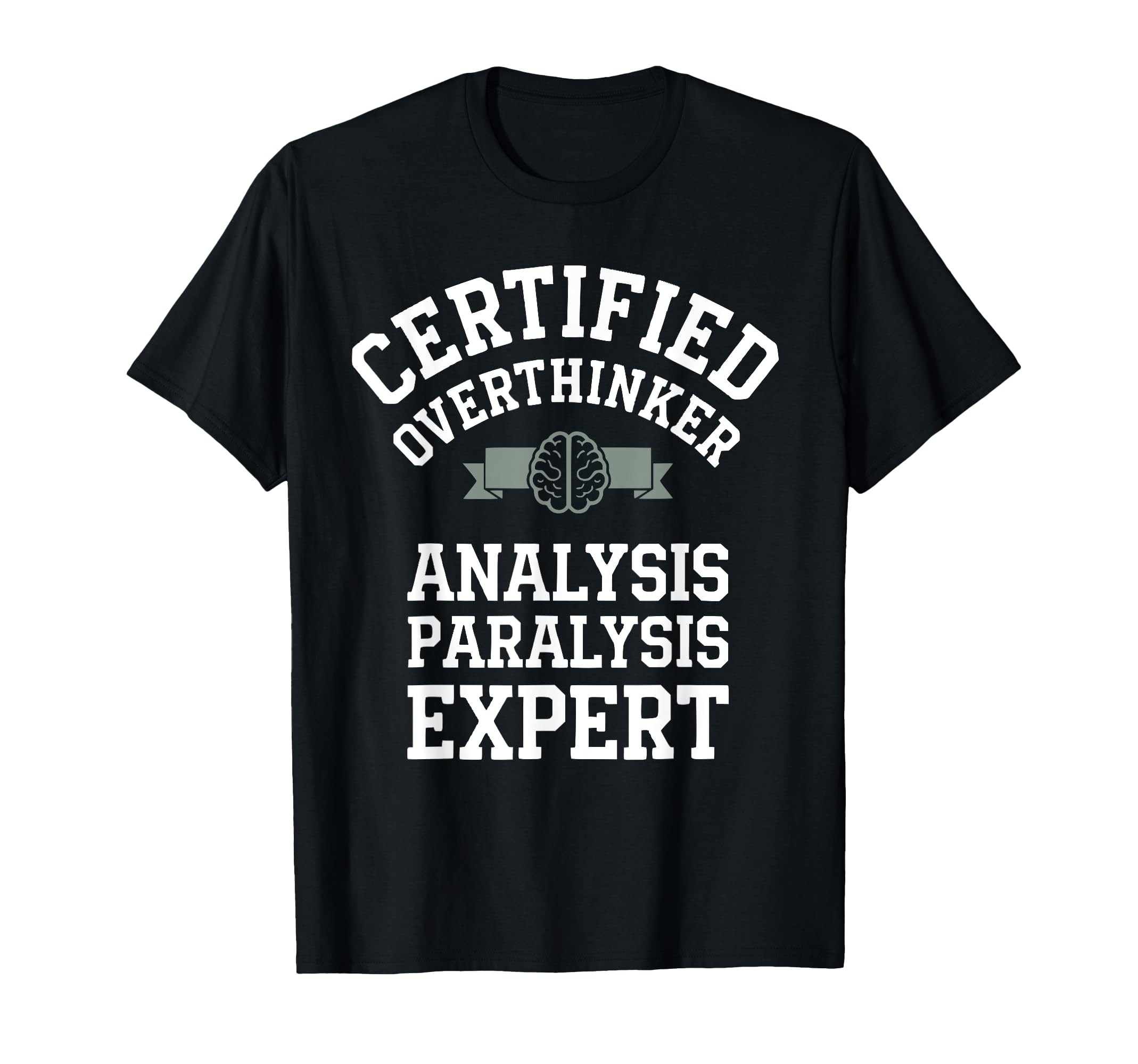 Certified Overthinker Analysis T-Shirt - Unique Graphic Men Women - T-Shirt, Sweatshirt, Hoodie