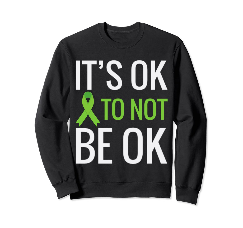 Its Ok To Not Be Ok Mental Health Sweatshirt - Streetwear Style Unisex - T-Shirt, Sweatshirt, Hoodie