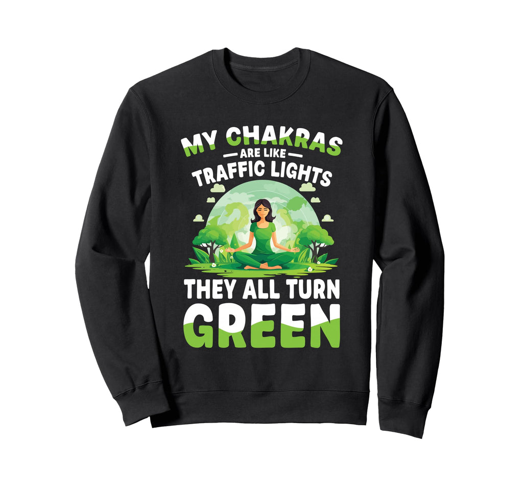 My Chakras Are Like Traffic Lights Sweatshirt - Graphic Print for Adults - T-Shirt, Sweatshirt, Hoodie