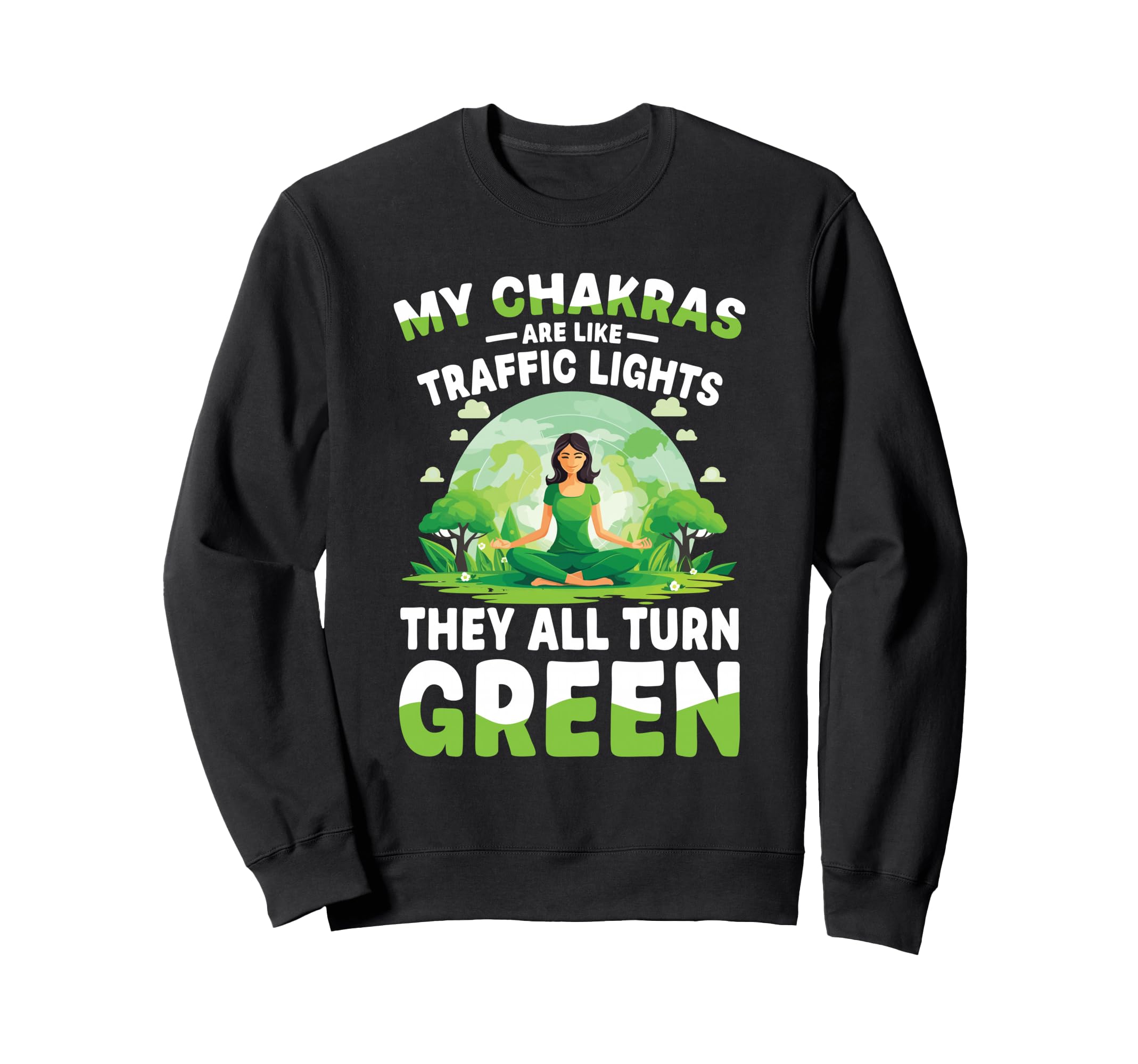 My Chakras Are Like Traffic Lights Sweatshirt - Graphic Print for Adults - T-Shirt, Sweatshirt, Hoodie