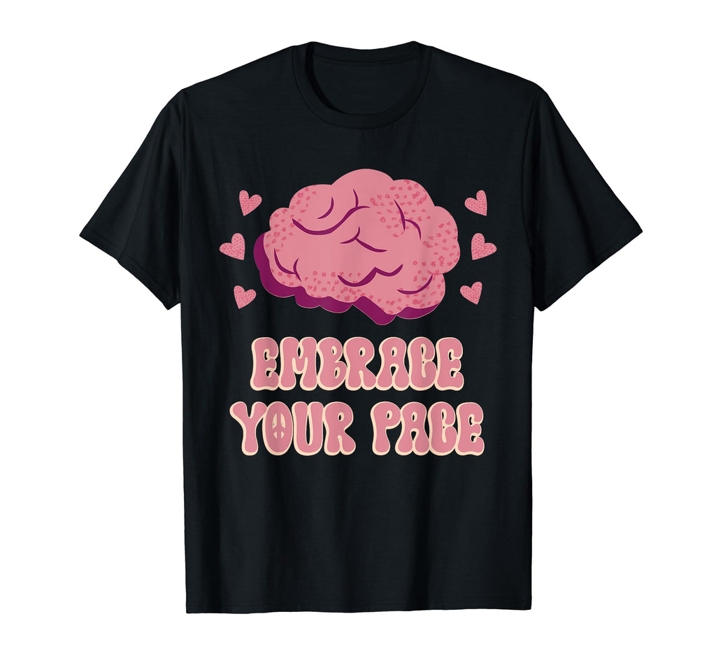 Embrace Your Pace Mental Health T-Shirt - Streetwear Style Men Women - T-Shirt, Sweatshirt, Hoodie