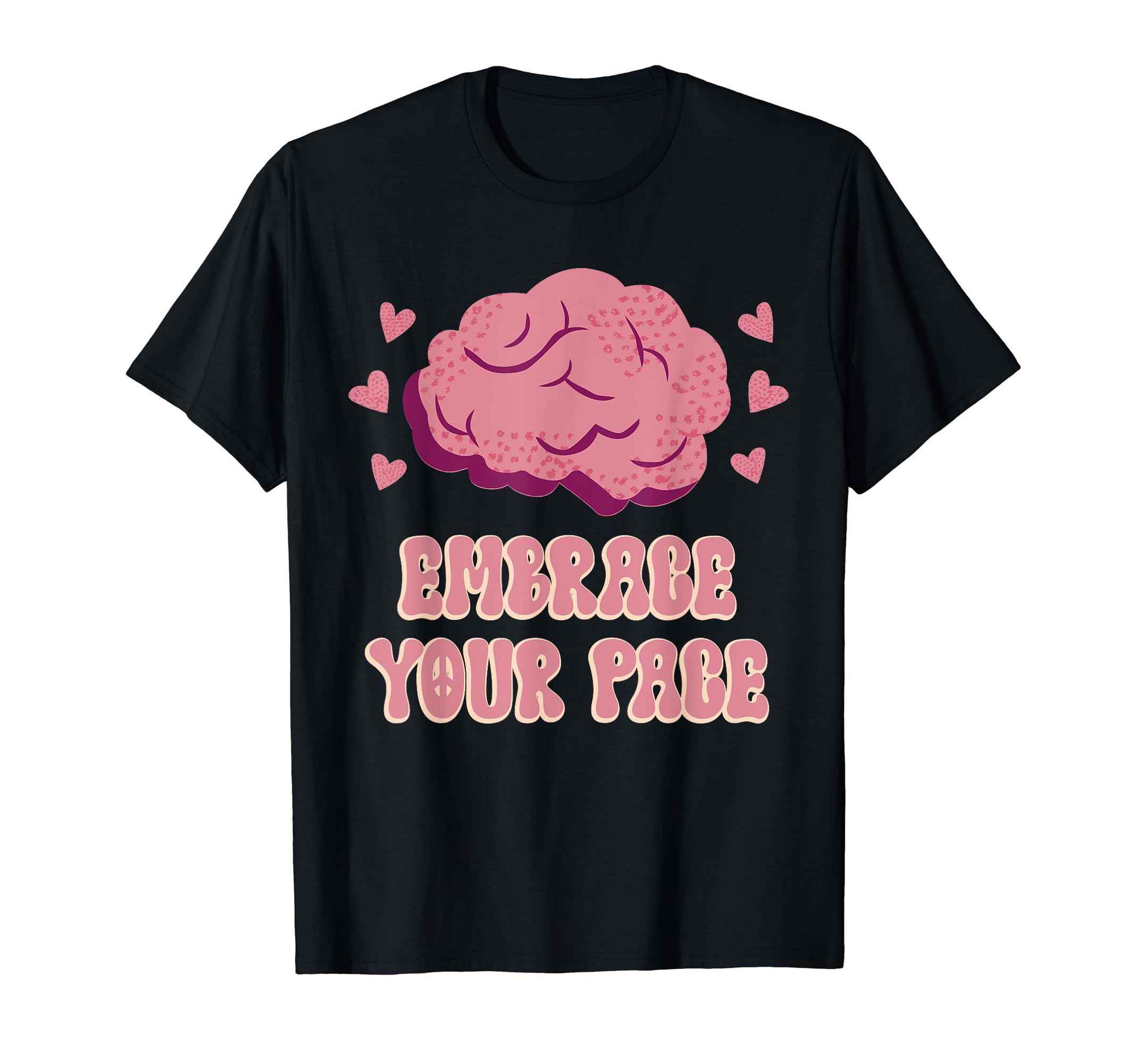 Embrace Your Pace Mental Health T-Shirt - Streetwear Style Men Women - T-Shirt, Sweatshirt, Hoodie