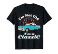 Im Not Old Im Car Birthday Gift T-Shirt - Fun Novelty Design Men Women - T-Shirt, Sweatshirt, Hoodie
